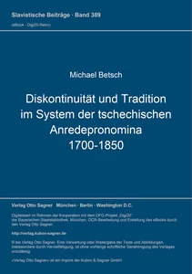 Titel: Diskontinuität und Tradition im System der tschechischen Anredepronomina (1700-1850)