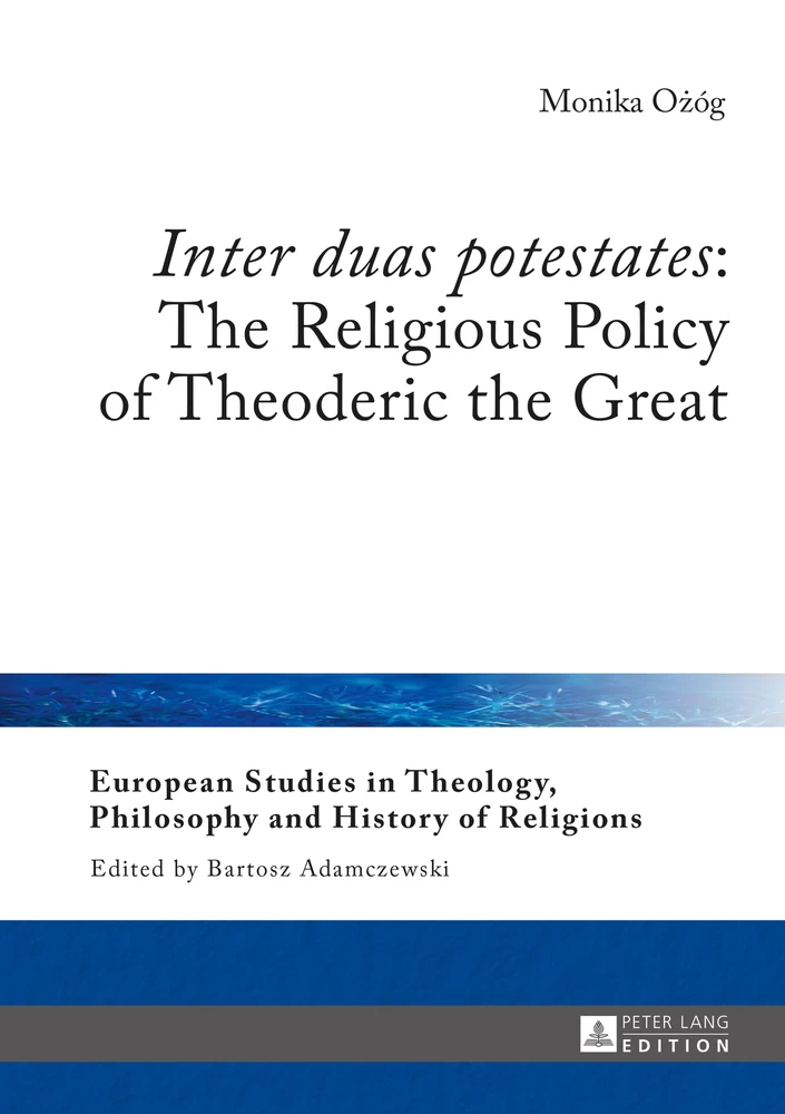 Title: «Inter duas potestates»: The Religious Policy of Theoderic the Great