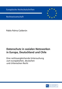 Titel: Datenschutz in sozialen Netzwerken in Europa, Deutschland und Chile