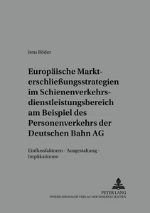 Title: Europäische Markterschließungsstrategien im Schienenverkehrsdienstleistungsbereich am Beispiel des Personenverkehrs der Deutschen Bahn AG