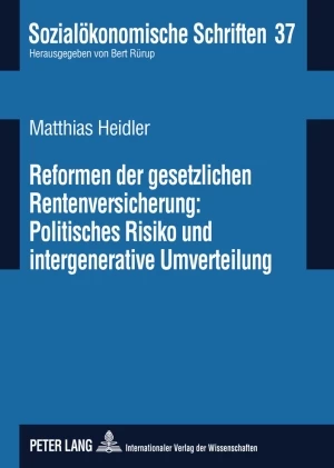 Titel: Reformen der gesetzlichen Rentenversicherung: Politisches Risiko und  intergenerative Umverteilung