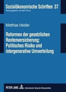 Title: Reformen der gesetzlichen Rentenversicherung: Politisches Risiko und  intergenerative Umverteilung