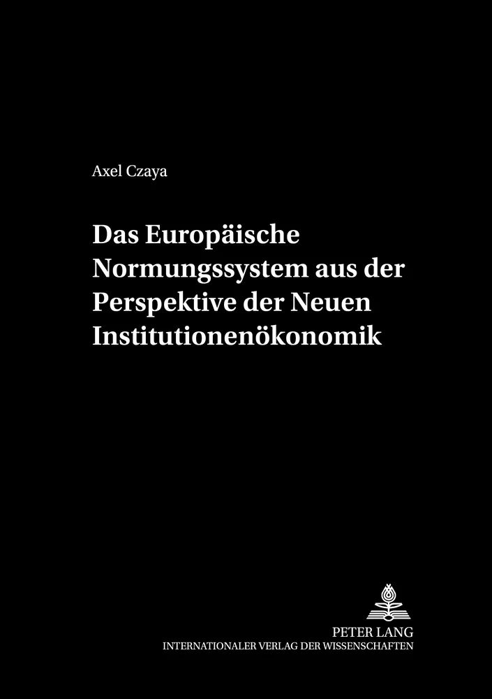 Titel: Das Europäische Normungssystem aus der Perspektive der Neuen Institutionenökonomik