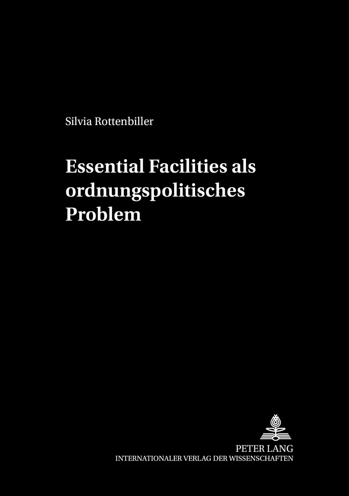 Titel: Essential Facilities als ordnungspolitisches Problem