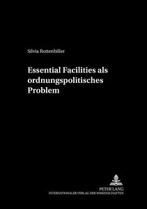 Title: Essential Facilities als ordnungspolitisches Problem