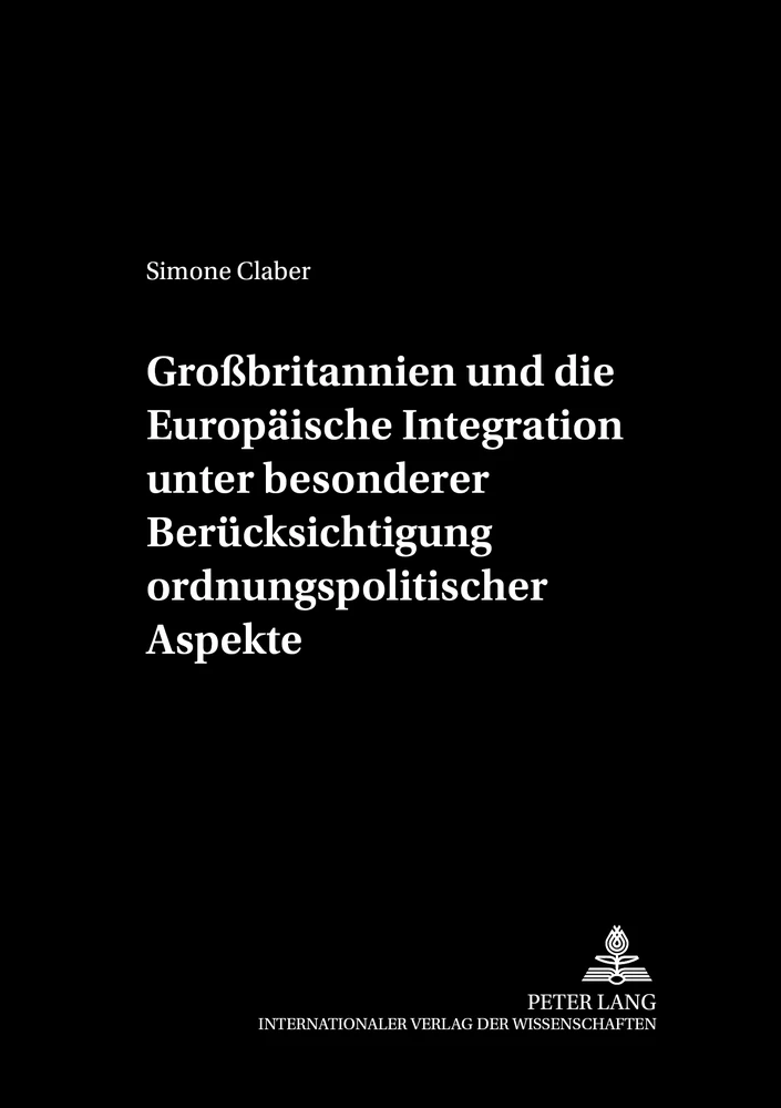 Titel: Großbritannien und die Europäische Integration unter besonderer Berücksichtigung ordnungspolitischer Aspekte