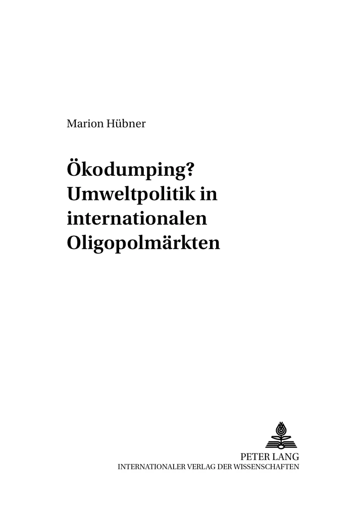 Titel: Ökodumping? Umweltpolitik in internationalen Oligopolmärkten