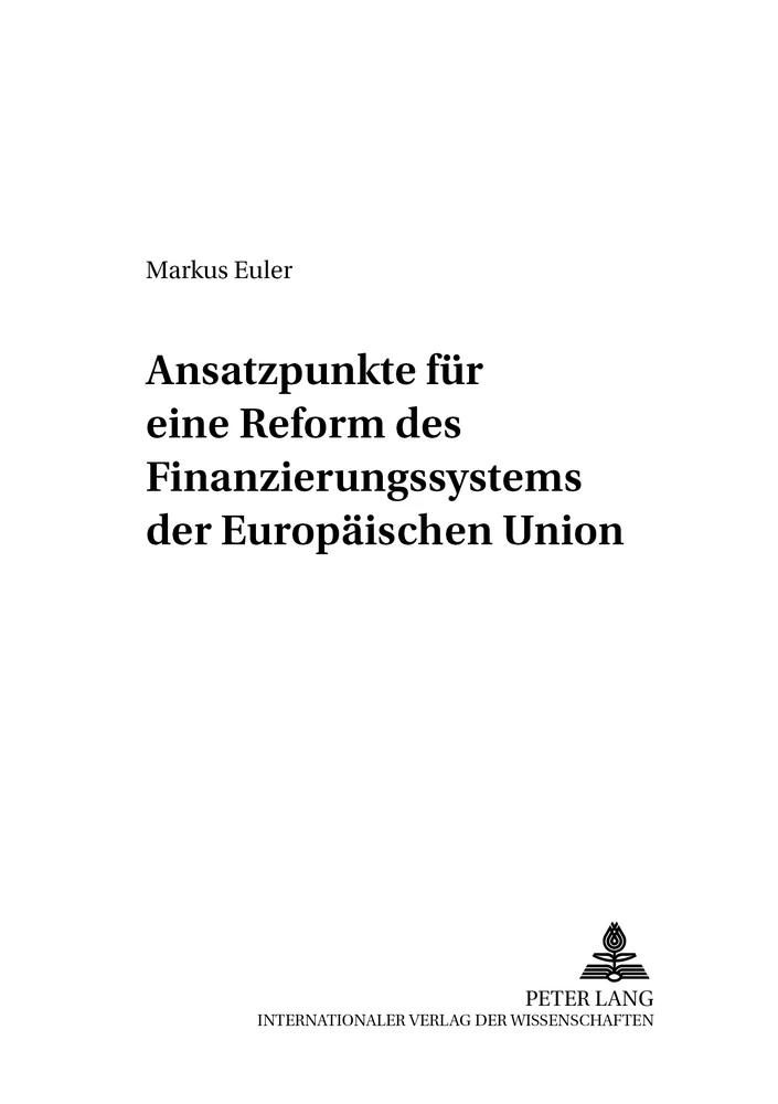 Titel: Ansatzpunkte für eine Reform des Finanzierungssystems der Europäischen Union