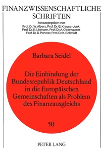 Titel: Die Einbindung der Bundesrepublik Deutschland in die Europäischen Gemeinschaften als Problem des Finanzausgleichs