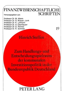 Title: Zum Handlungs- und Entscheidungsspielraum der kommunalen Investitionspolitik in der Bundesrepublik Deutschland