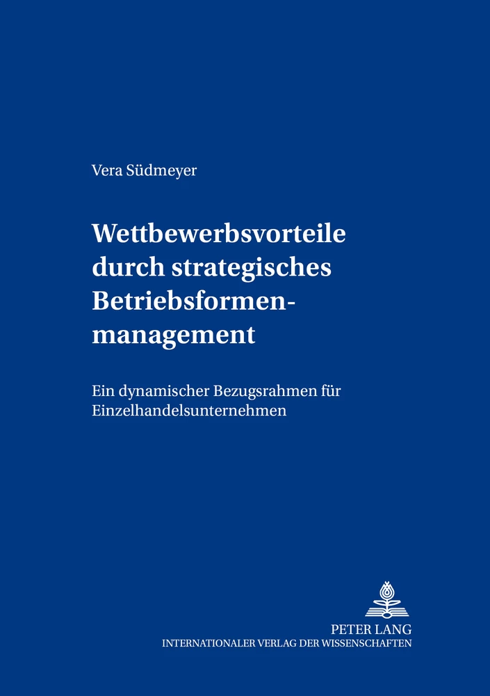 Titel: Wettbewerbsvorteile durch strategisches Betriebsformenmanagement