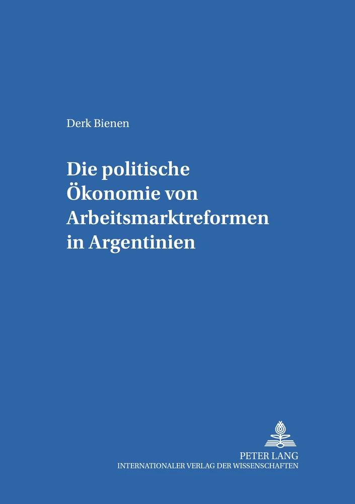 Titel: Die politische Ökonomie von Arbeitsmarktreformen in Argentinien