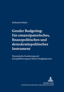 Titel: Gender Budgeting: Ein emanzipatorisches, finanzpolitisches und demokratiepolitisches Instrument