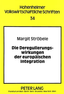 Titel: Die Deregulierungswirkungen der europäischen Integration