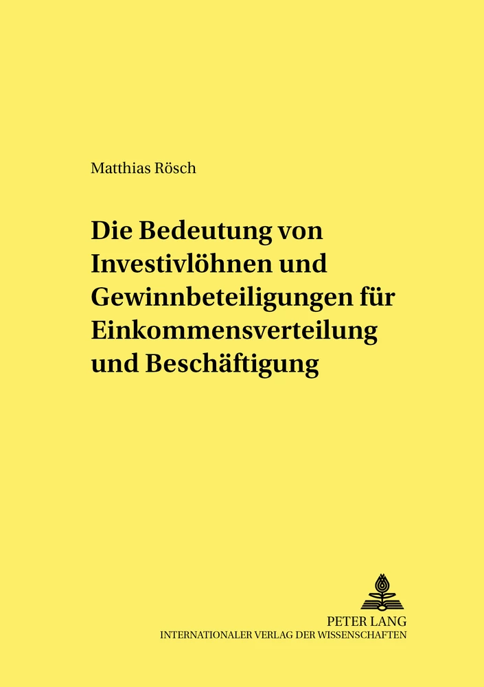 Titel: Die Bedeutung von Investivlöhnen und Gewinnbeteiligungen für Einkommensverteilung und Beschäftigung