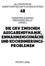 Title: Die GKV zwischen Ausgabendynamik, Einnahmenschwäche und Koordinierungsproblemen
