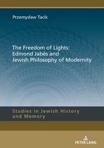 Title: The Freedom of Lights: Edmond Jabès and Jewish Philosophy of Modernity