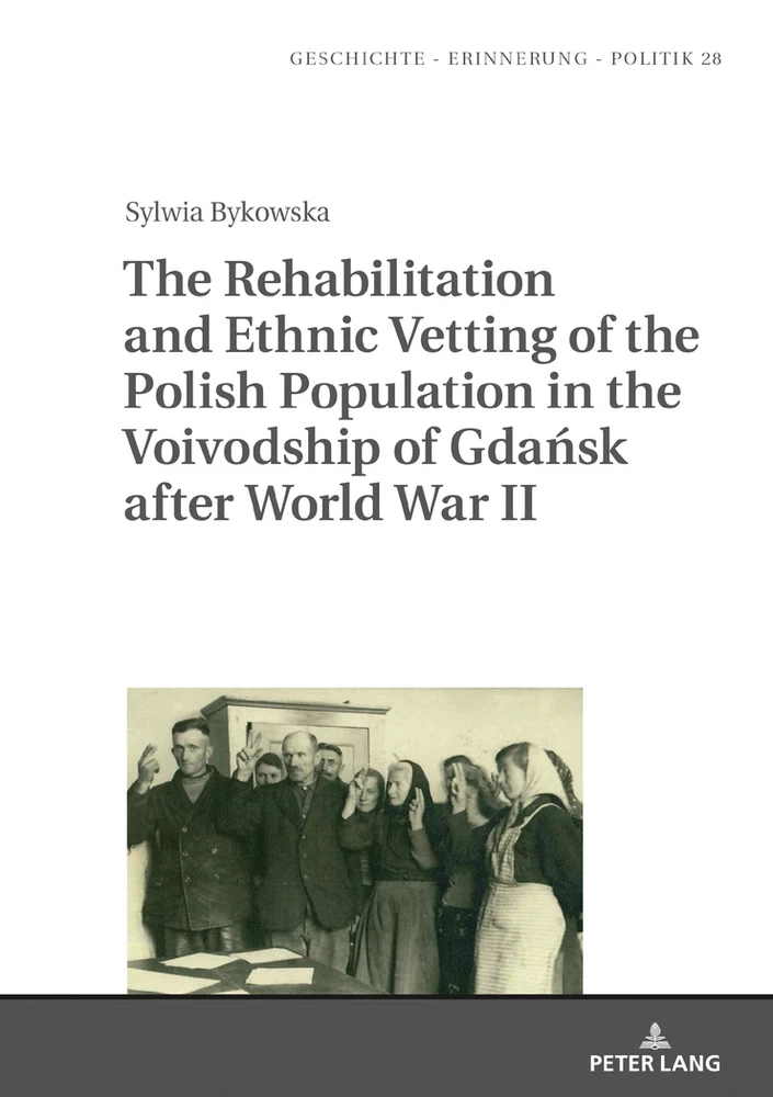 Title: The Rehabilitation and Ethnic Vetting of the Polish Population in the Voivodship of Gdańsk after World War II