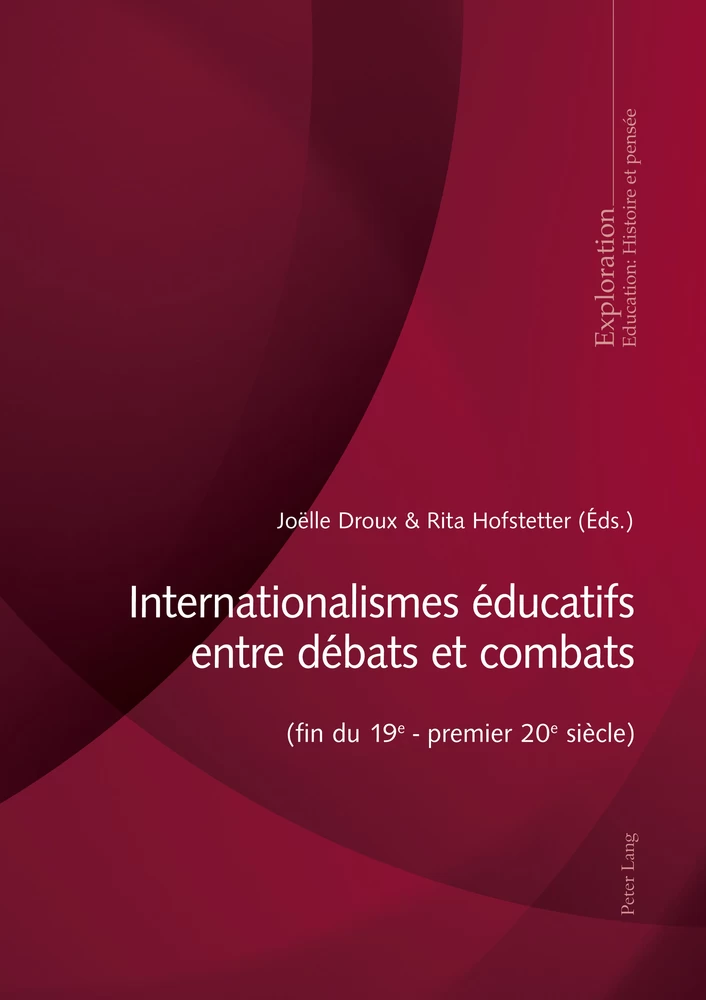Titre: Internationalismes éducatifs entre débats et combats (fin du 19e - premier 20e siècle)