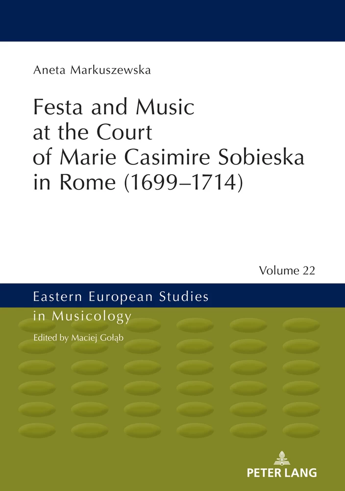 Title: Festa and Music at the Court of Marie Casimire Sobieska in Rome (1699–1714)