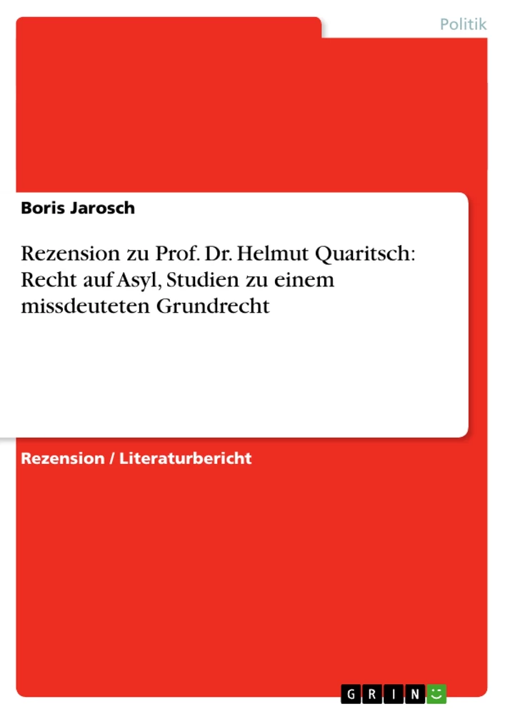 Titel: Rezension zu Prof. Dr. Helmut Quaritsch: Recht auf Asyl, Studien zu einem missdeuteten Grundrecht