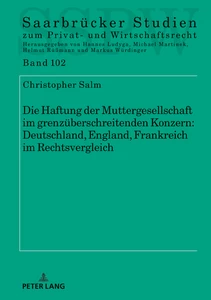 Titel: Die Haftung der Muttergesellschaft im grenzüberschreitenden Konzern: Deutschland, England, Frankreich im Rechtsvergleich