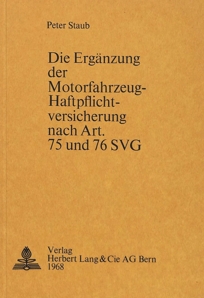 Titel: Die Ergänzung der Motorfahrzeug-Haftpflichtversicherung nach Art. 75 und 76 SVG