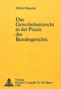 Title: Das Gewohnheitsrecht in der Praxis des Bundesgerichts