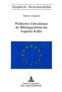 Titel: Politischer Liberalismus als Bildungserlebnis bei Augustin Keller
