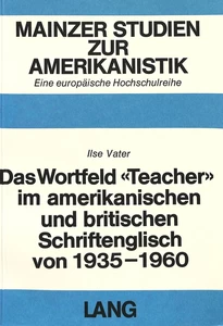 Titel: Das Wortfeld «Teacher» im amerikanischen und britischen Schriftenglisch von 1935-1960