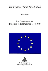 Title: Die Gestaltung der Luzerner Volksschule von 1848-1910