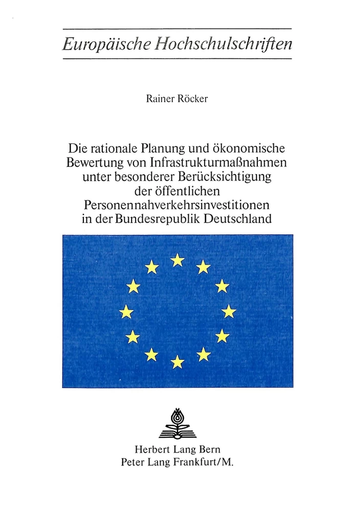 Titel: Die rationale Planung und ökonomische Bewertung von Infrastrukturmassnahmen unter besonderer Berücksichtigung der öffentlichen Personennahverkehrsinvestitionen in der Bundesrepublik Deutschland