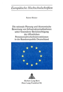 Title: Die rationale Planung und ökonomische Bewertung von Infrastrukturmassnahmen unter besonderer Berücksichtigung der öffentlichen Personennahverkehrsinvestitionen in der Bundesrepublik Deutschland