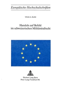 Titel: Handeln auf Befehl im schweizerischen Militärstrafrecht