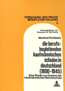 Titel: Die berufsbegleitenden kaufmännischen Schulen in Deutschland (1800-1945)