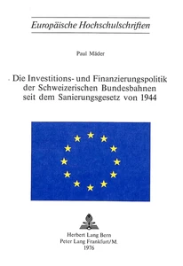 Title: Die Investitions- und Finanzierungspolitik der schweizerischen Bundesbahnen seit dem Sanierungsgesetz von 1944