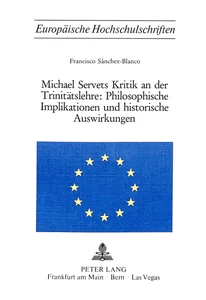 Title: Michael Servets Kritik an der Trinitätslehre:- Philosophische Implikationen und historische Auswirkungen