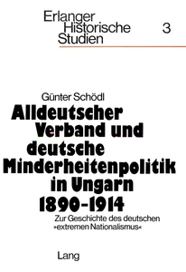 Title: Alldeutscher Verband und deutsche Minderheitenpolitik in Ungarn 1890-1914