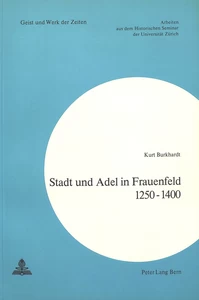 Title: Stadt und Adel in Frauenfeld 1250-1400