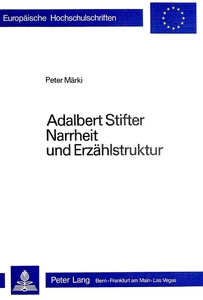 Titel: Adalbert Stifter- Narrheit und Erzählstruktur