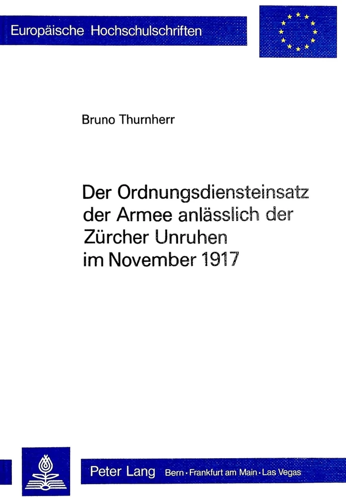 Titel: Der Ordnungsdiensteinsatz der Armee anlässlich der Zürcher Unruhen im November 1917