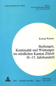 Titel: Siedlungen, Kontinuität und Wüstungen im nördlichen Kanton Zürich (9.-15. Jahrhundert)