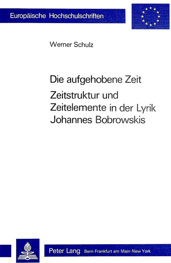 Titel: Die Aufgehobene Zeit: Zeitstruktur und Zeitelemente in der Lyrik Johannes Bobrowskis