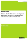 Titre: Tolkien - The Hobbit - Bilbo´s development and growth of character throughout his adventures in Tolkien´s The Hobbit
