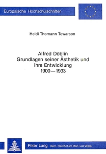 Title: Alfred Döblin - Grundlagen seiner Ästhetik und ihre Entwicklung 1900-1933