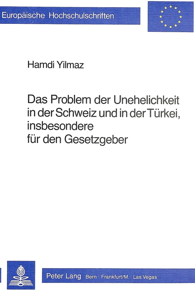 Titel: Das Problem der Unehelichkeit in der Schweiz und in der Türkei, insbesondere dür den Gesetzgeber