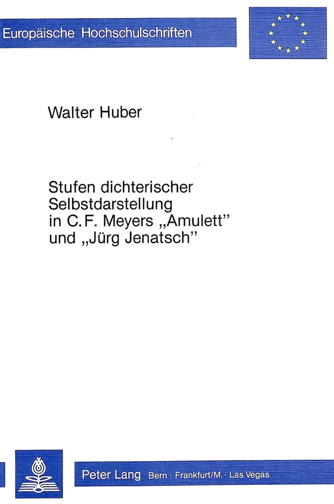 Titel: Stufen dichterischer Selbstdarstellung in C.F. Meyers «Amulett» und «Jürg Jenatsch»