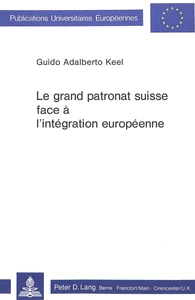 Titre: Le grand patronat suisse face à l'intégration européenne