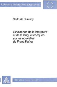 Titre: L'incidence de la littérature et de la langue tchèques sur les nouvelles de Franz Kafka