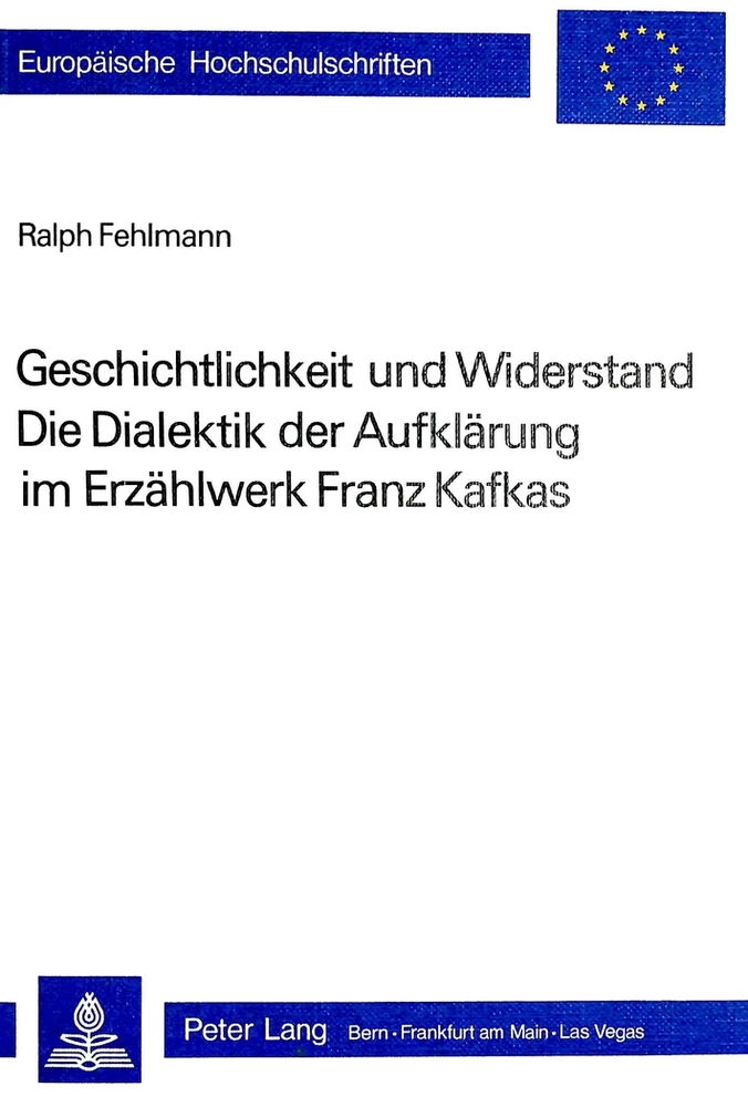 Titel: Geschichtlichkeit und Widerstand- Die Dialektik der Aufklärung im Erzählwerk Franz Kafkas